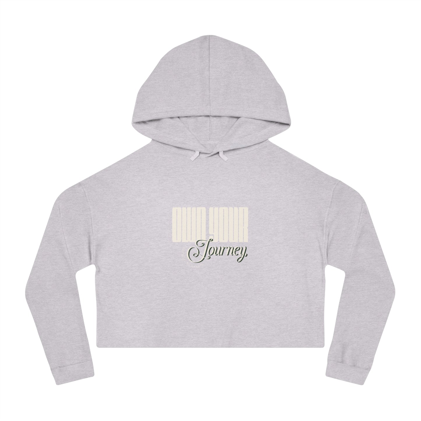 Own Your Journey Women's Cropped Hoodie Sweatshirt